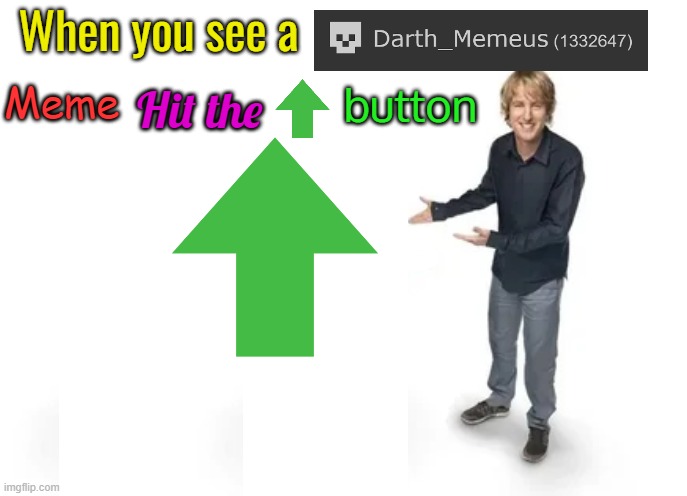 When you see a; Meme; button; Hit the | made w/ Imgflip meme maker