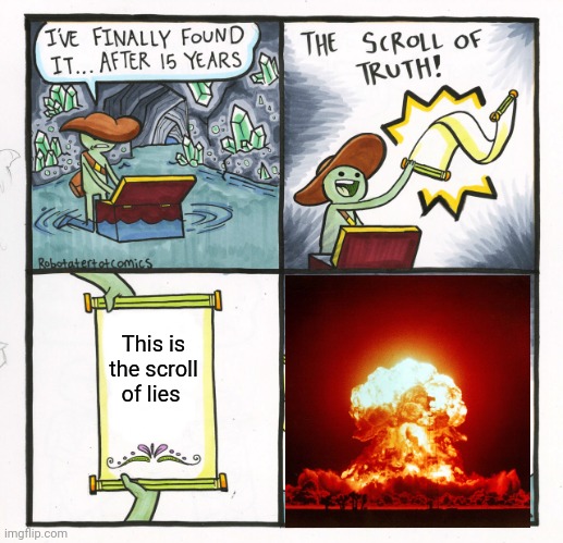 The Scroll Of Truth | This is the scroll of lies | image tagged in memes,the scroll of truth | made w/ Imgflip meme maker