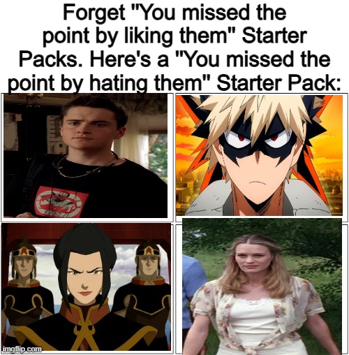 Media | Forget ''You missed the point by liking them'' Starter Packs. Here's a ''You missed the point by hating them'' Starter Pack: | image tagged in memes,blank comic panel 2x2 | made w/ Imgflip meme maker
