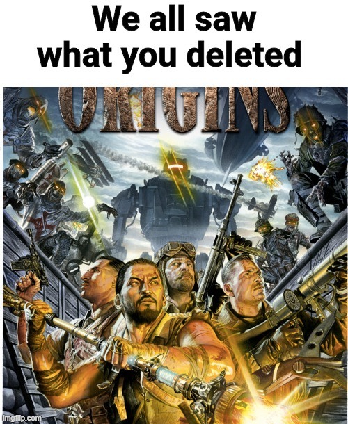 @Darth_Memeus | image tagged in we all saw what you deleted | made w/ Imgflip meme maker