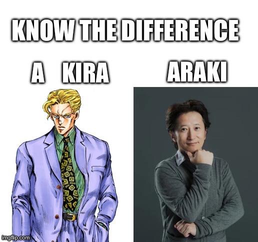 Know the difference | image tagged in jojo's bizarre adventure | made w/ Imgflip meme maker