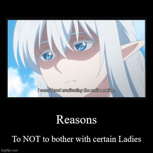 Reasons | Reasons | To NOT to bother with certain Ladies | image tagged in funny,demotivationals,anime meme | made w/ Imgflip demotivational maker