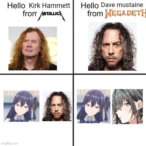 hello person from | Kirk Hammett; Dave mustaine | image tagged in hello person from | made w/ Imgflip meme maker