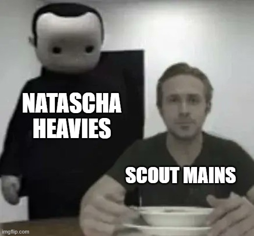 as if heavies weren't hard enough to kill when playing scout | NATASCHA HEAVIES; SCOUT MAINS | made w/ Imgflip meme maker