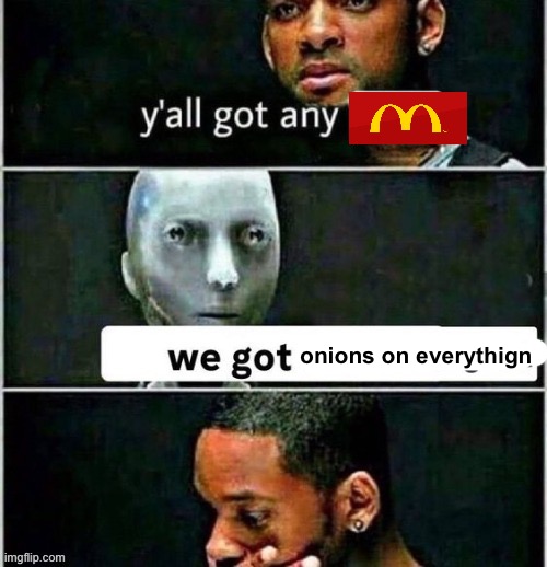 onions on everythign | made w/ Imgflip meme maker