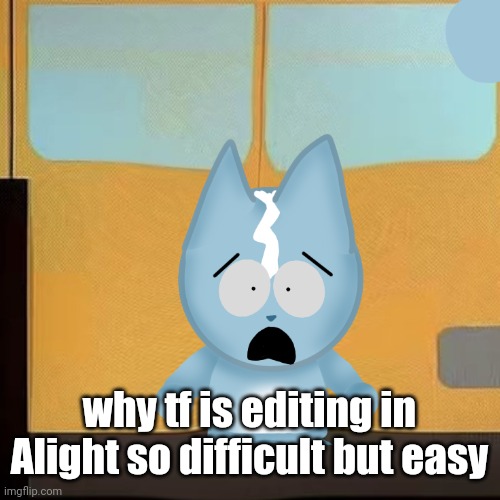 bro is in South Park 2.0 | why tf is editing in Alight so difficult but easy | image tagged in bro is in south park 2 0 | made w/ Imgflip meme maker