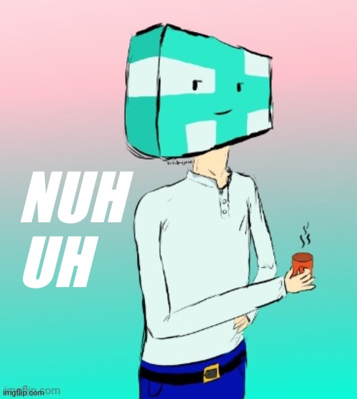 NUH
UH | made w/ Imgflip meme maker