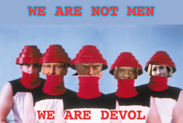 Devo | WE ARE NOT MEN WE ARE DEVOL | image tagged in devo | made w/ Imgflip meme maker