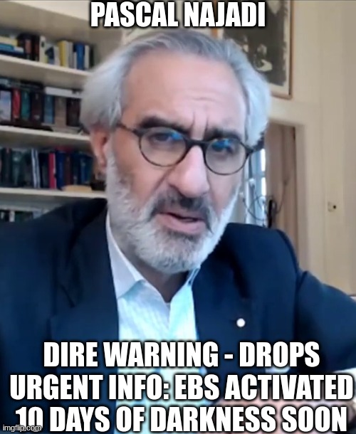 Pascal Najadi: Dire Warning – Drops Urgent Info: EBS Activated 10 Days of Darkness Soon  (Video)