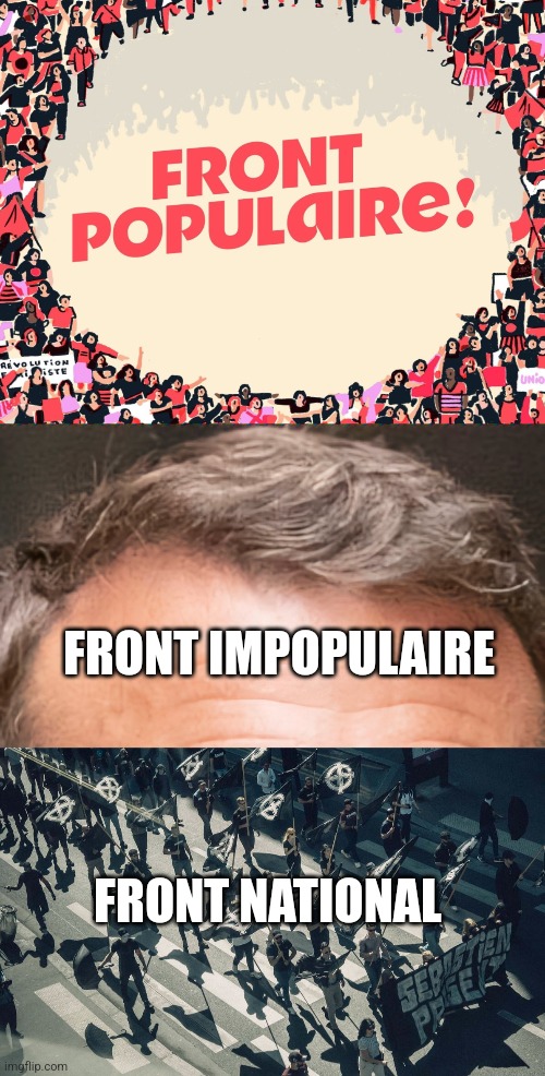 Ras le front | FRONT IMPOPULAIRE; FRONT NATIONAL | image tagged in politique | made w/ Imgflip meme maker
