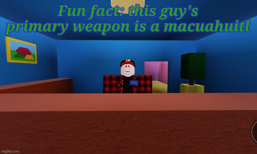 ㅤ | Fun fact: this guy's primary weapon is a macuahuitl | image tagged in parry,rfg | made w/ Imgflip meme maker