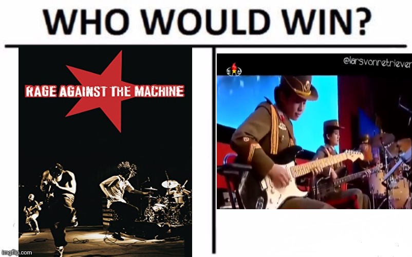 Killing in the Name Of... | image tagged in memes,who would win,dprk military orchestra,rage against the machine,korean peoples stream | made w/ Imgflip meme maker