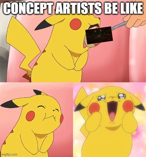 Hi i guess | CONCEPT ARTISTS BE LIKE | image tagged in pikachu loves food | made w/ Imgflip meme maker