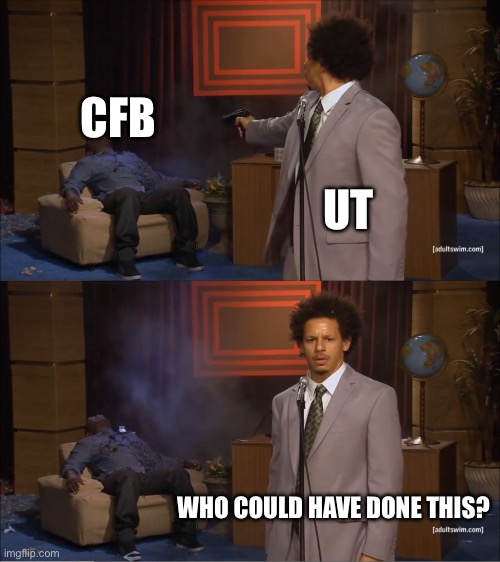 Who Killed Hannibal Meme | CFB; UT; WHO COULD HAVE DONE THIS? | image tagged in memes,who killed hannibal | made w/ Imgflip meme maker