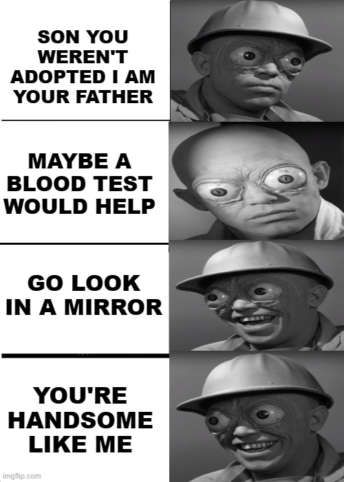 HAPPY FATHER'S DAY | SON YOU WEREN'T ADOPTED I AM YOUR FATHER; MAYBE A BLOOD TEST WOULD HELP; GO LOOK IN A MIRROR; YOU'RE HANDSOME LIKE ME | image tagged in memes,expanding brain | made w/ Imgflip meme maker