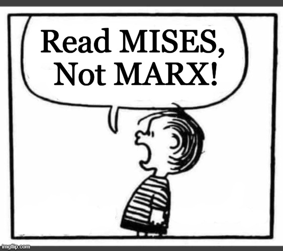 You Are What You Read | Read MISES, 
Not MARX! | image tagged in politics,mises,marx,know the difference,advice,psa | made w/ Imgflip meme maker