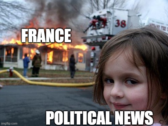 French news | FRANCE; POLITICAL NEWS | image tagged in memes,political meme,france | made w/ Imgflip meme maker