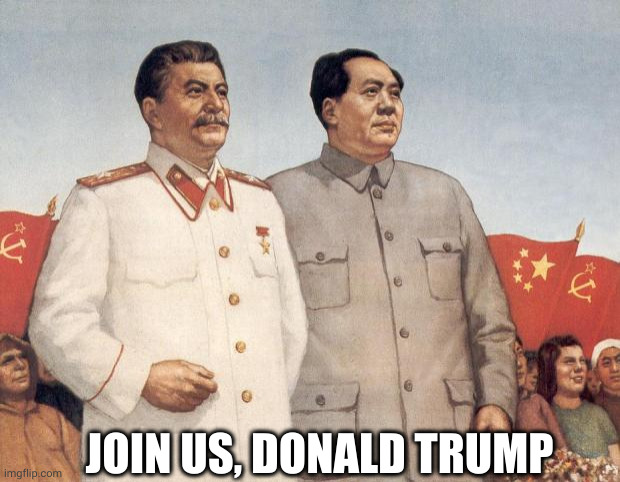 Forget the famines we caused! Join our Cult of Personality pantheon. | JOIN US, DONALD TRUMP | image tagged in stalin and mao,cult of personality,memes,donald trump,dictators,autocrats | made w/ Imgflip meme maker