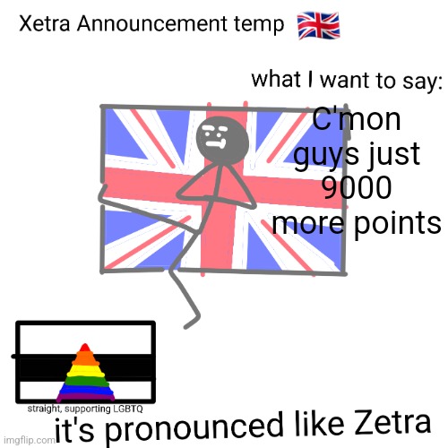 Xetra announcement temp | C'mon guys just 9000 more points | image tagged in xetra announcement temp | made w/ Imgflip meme maker