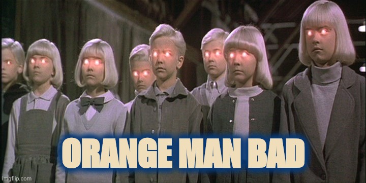 children of the corn | ORANGE MAN BAD | image tagged in children of the corn | made w/ Imgflip meme maker