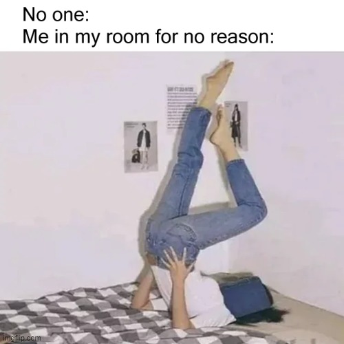 I still dont know why I do this | image tagged in memes,funny,relatable memes,so true,lol | made w/ Imgflip meme maker