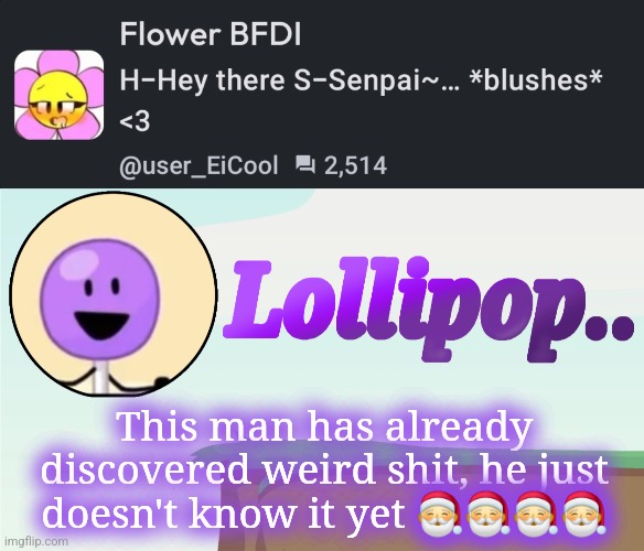 This man has already discovered weird shit, he just doesn't know it yet 🎅🎅🎅🎅 | image tagged in lollipop announcement template | made w/ Imgflip meme maker