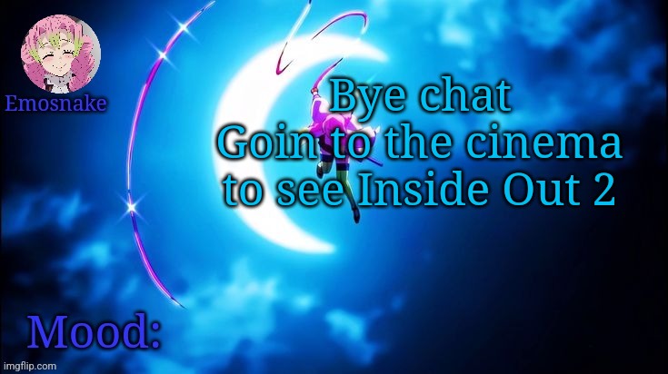 Emosnake's Mitsuri template | Bye chat
Goin to the cinema to see Inside Out 2 | image tagged in emosnake's mitsuri template | made w/ Imgflip meme maker