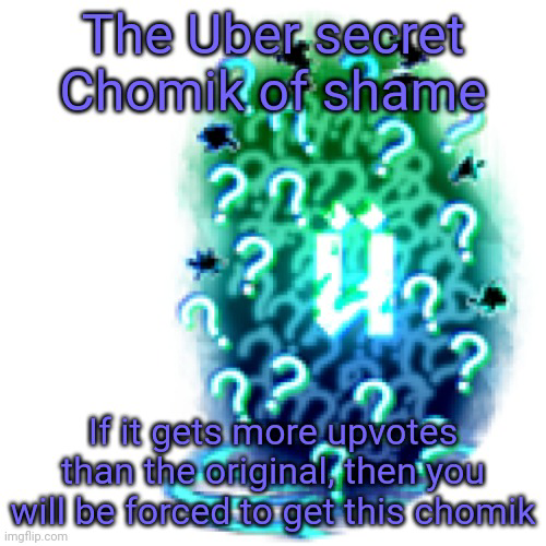 High Quality The Uber secret Chomik of shame Blank Meme Template