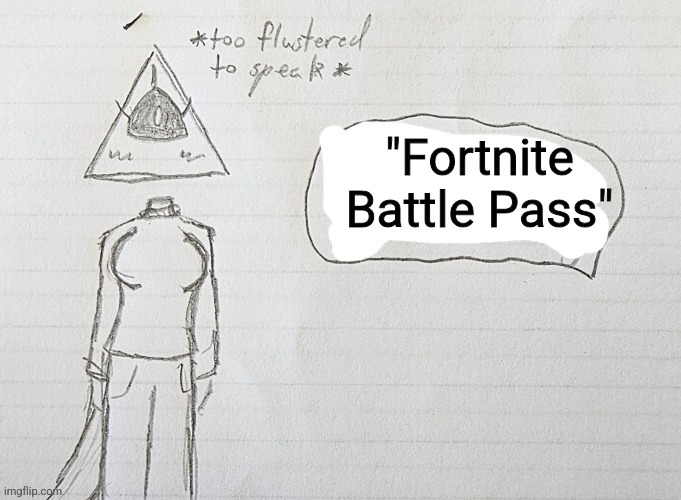 "Fortnite Battle Pass" | made w/ Imgflip meme maker