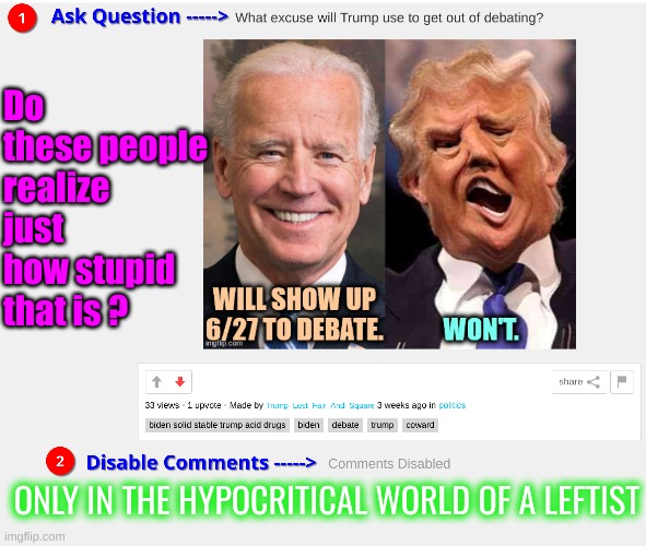 Yes, of course its in Politics where the demented losers hang out | Do these people realize just how stupid that is ? ONLY IN THE HYPOCRITICAL WORLD OF A LEFTIST | made w/ Imgflip meme maker