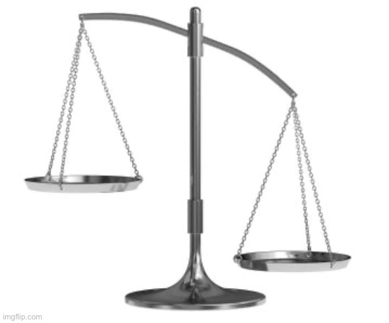 scales of justice | image tagged in scales of justice | made w/ Imgflip meme maker