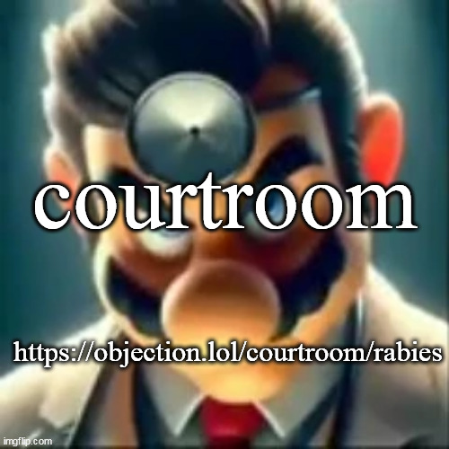 Dr mario ai | courtroom; https://objection.lol/courtroom/rabies | image tagged in dr mario ai | made w/ Imgflip meme maker