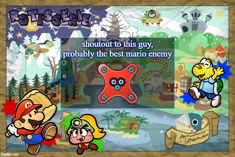 Rotisserie's TTYD Temp | shoutout to this guy, probably the best mario enemy | image tagged in rotisserie's ttyd temp | made w/ Imgflip meme maker