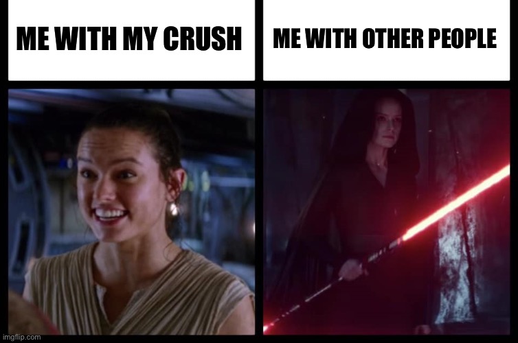 Rey Happy Evil | ME WITH OTHER PEOPLE; ME WITH MY CRUSH | image tagged in rey happy evil | made w/ Imgflip meme maker