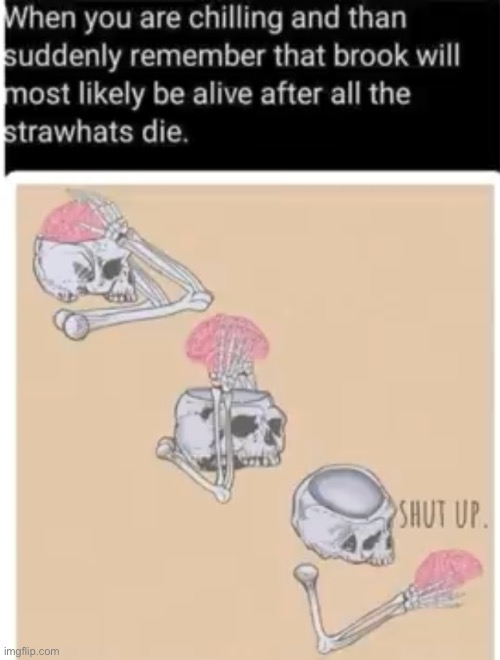 image tagged in one piece,brook,shut up | made w/ Imgflip meme maker