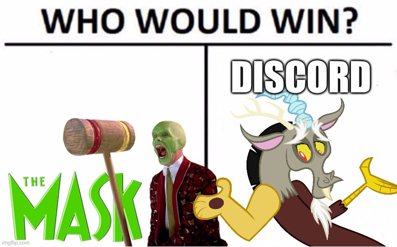 The Mask VS Discord | DISCORD | image tagged in memes,who would win,death battle,discord,the mask | made w/ Imgflip meme maker