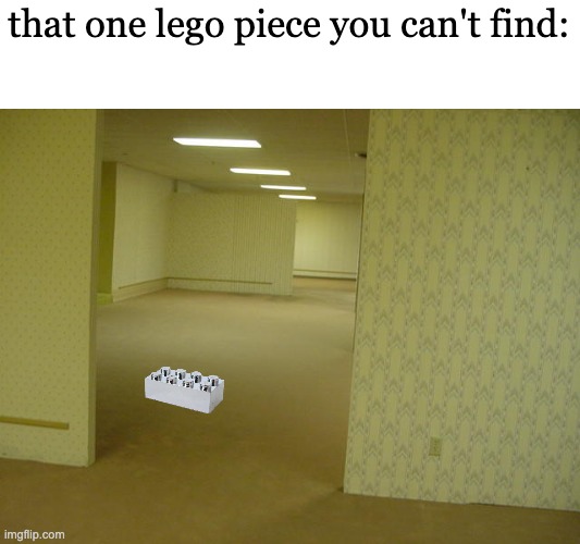 The Backrooms | that one lego piece you can't find: | image tagged in the backrooms | made w/ Imgflip meme maker
