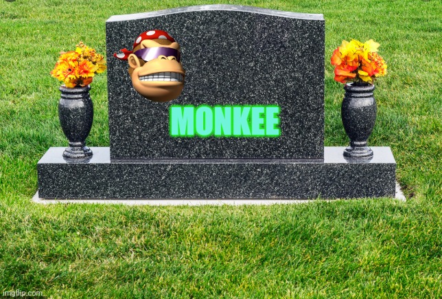 TombStone | MONKEE | image tagged in tombstone | made w/ Imgflip meme maker