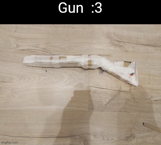 Gun  :3 | made w/ Imgflip meme maker