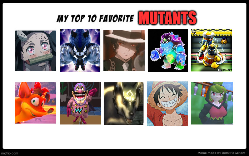 top 10 favorite mutants | MUTANTS | image tagged in my top 10 favorite animated movies,mutant,media,tmnt,videogames,top 10 | made w/ Imgflip meme maker