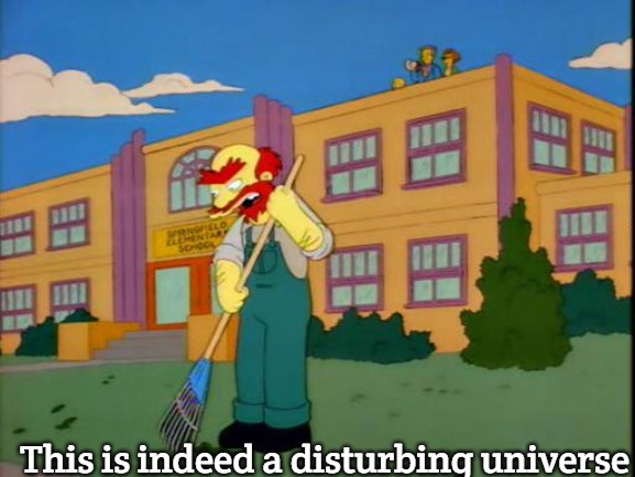 Groundkeeper Willie | This is indeed a disturbing universe | image tagged in groundkeeper willie,slavic | made w/ Imgflip meme maker