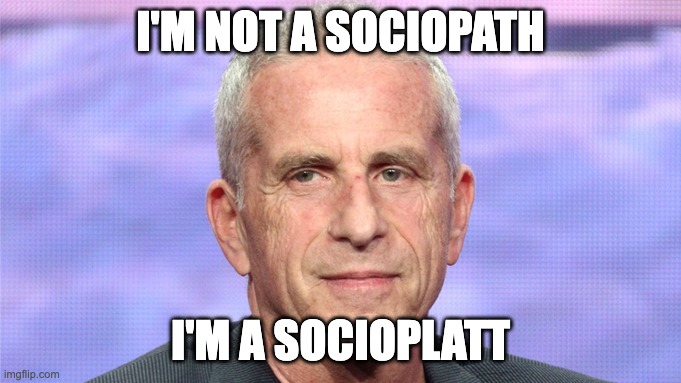 Socioplatt | I'M NOT A SOCIOPATH; I'M A SOCIOPLATT | image tagged in marc platt | made w/ Imgflip meme maker