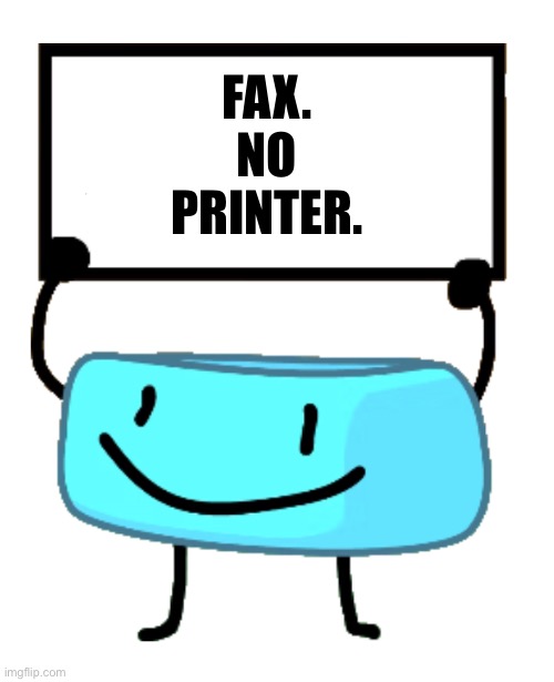 Bracelety Sign | FAX. NO PRINTER. | image tagged in bracelety sign | made w/ Imgflip meme maker