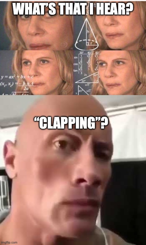 Radium-224. | WHAT’S THAT I HEAR? “CLAPPING”? | image tagged in math lady/confused lady,the rock eyebrows | made w/ Imgflip meme maker