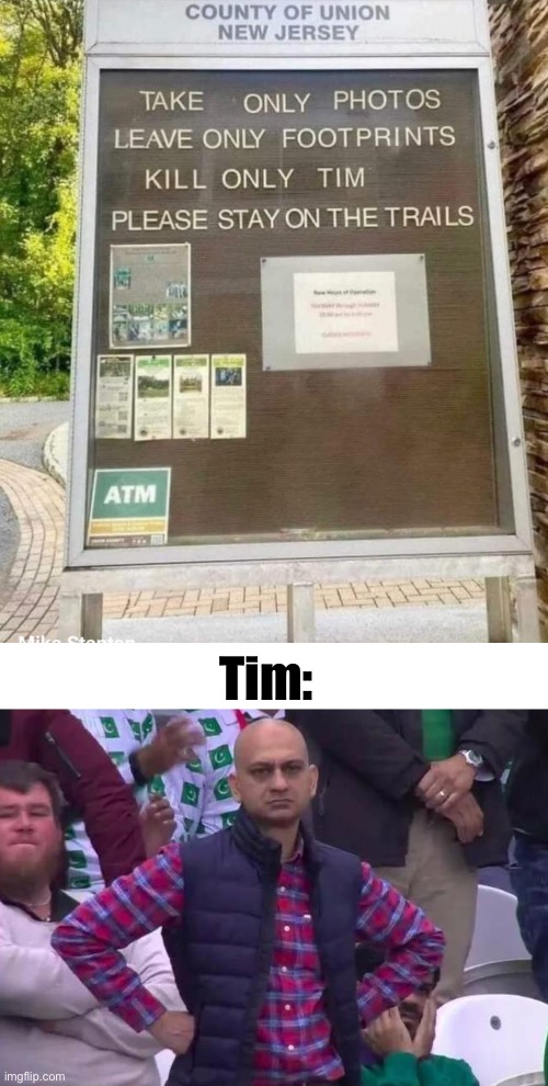 Poor man | Tim: | image tagged in unimpressed man,tim,funny signs | made w/ Imgflip meme maker