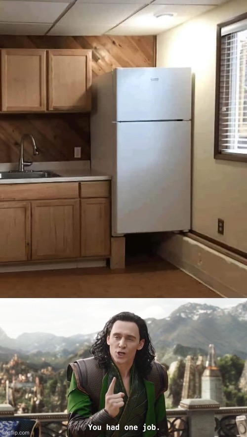 Fridge | image tagged in you had one job just the one,refrigerator | made w/ Imgflip meme maker
