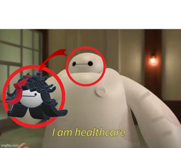 I am healthcare | image tagged in i am healthcare | made w/ Imgflip meme maker