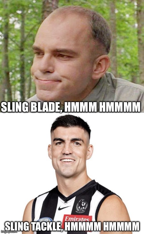 SLING BLADE, HMMM HMMMM; SLING TACKLE, HMMMM HMMMM | image tagged in sling blade karl | made w/ Imgflip meme maker