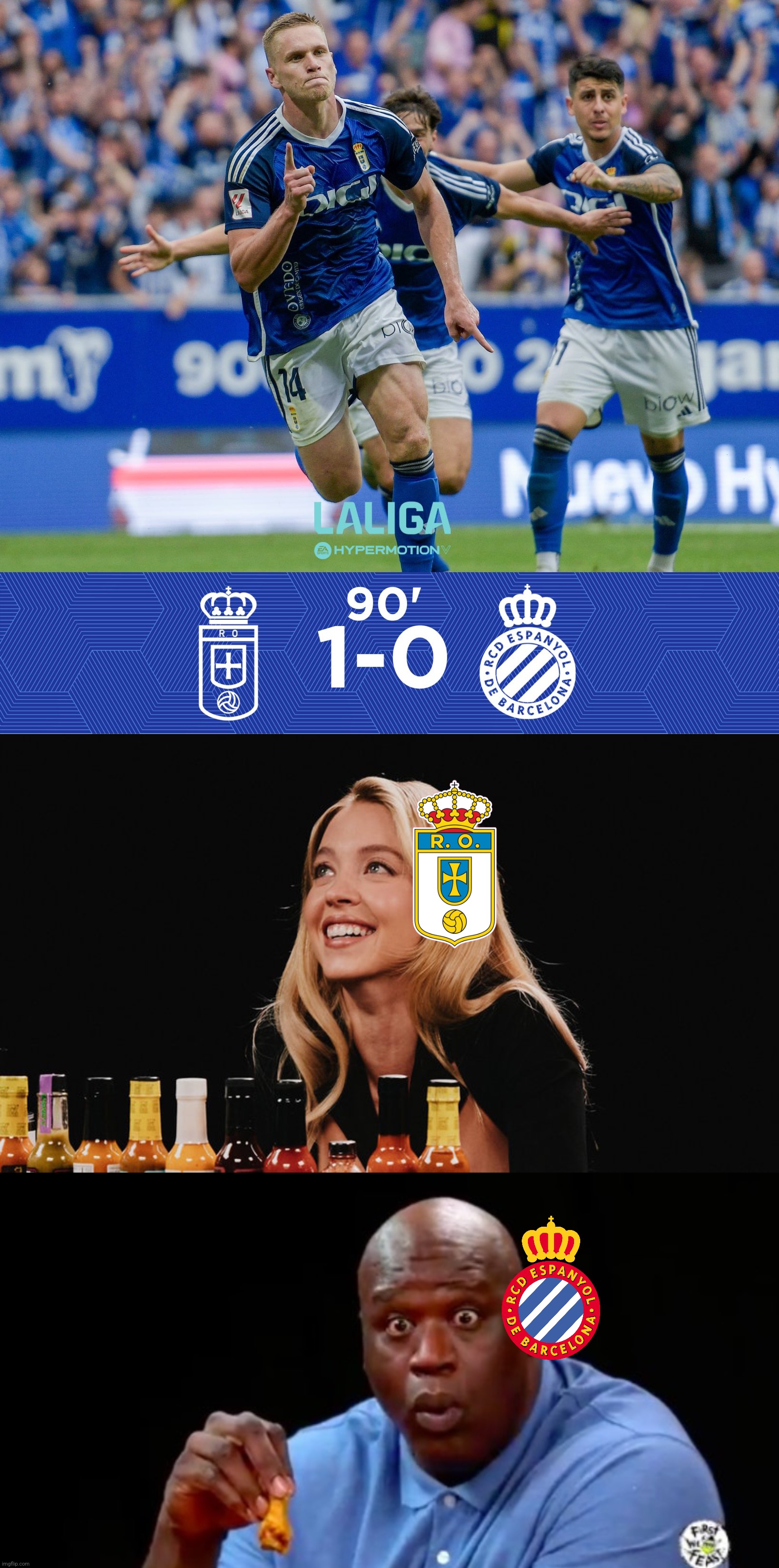 Oviedo-Espanyol 1:0. NOT OVER YET! | image tagged in sydney sweeney hot ones,surprised shaq,oviedo,espanyol,spain,futbol | made w/ Imgflip meme maker
