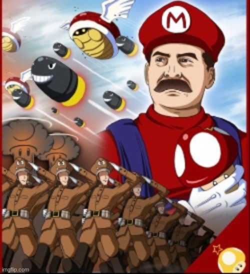 THE MUSHROOM KINGDOM LIVES ON!!!!!!! | image tagged in soviet russia,stalin,mario | made w/ Imgflip meme maker